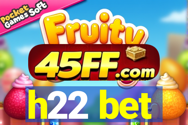 h22 bet